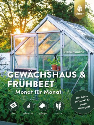 cover image of Gewächshaus und Frühbeet Monat für Monat
